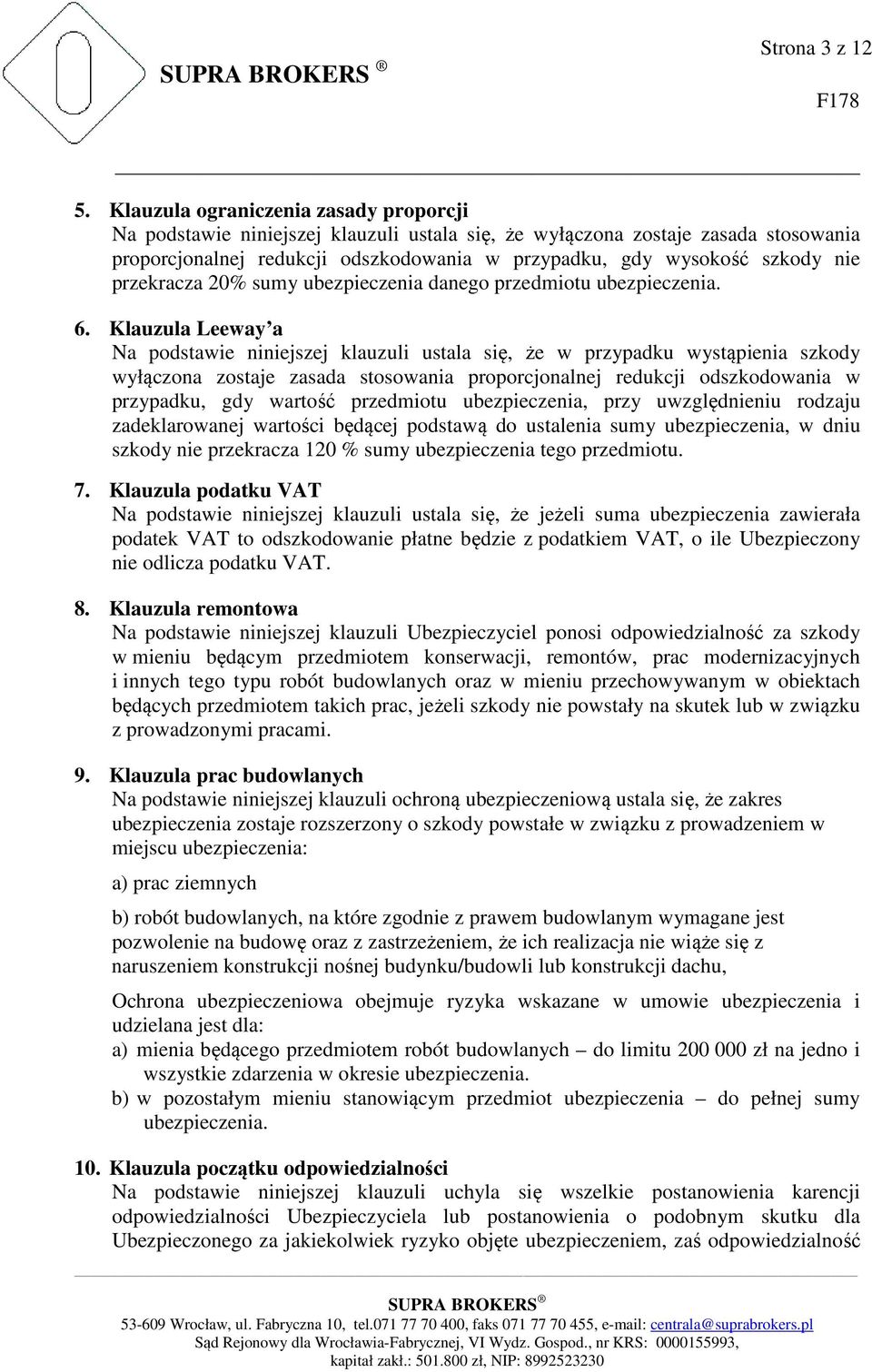 przekracza 20% sumy ubezpieczenia danego przedmiotu ubezpieczenia. 6.