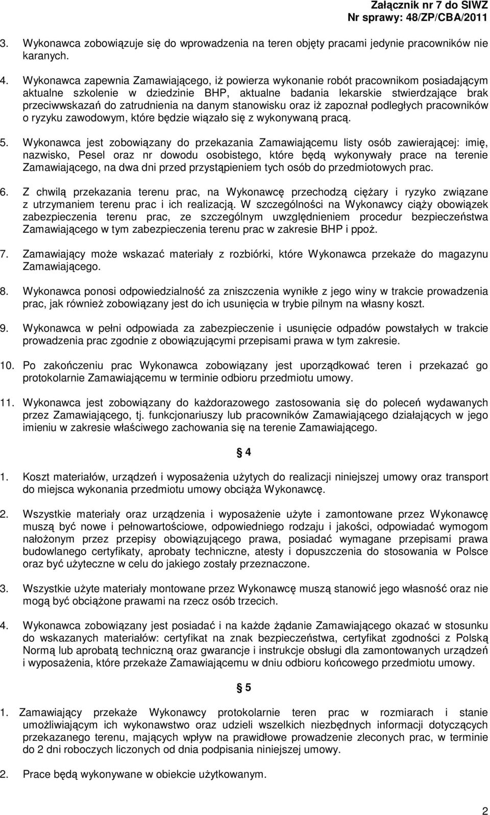 zatrudnienia na danym stanowisku oraz iż zapoznał podległych pracowników o ryzyku zawodowym, które będzie wiązało się z wykonywaną pracą. 5.