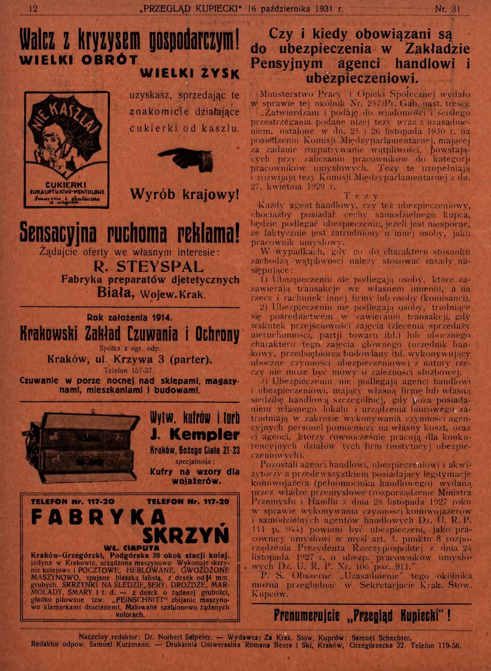 Hrakowski Zakład Czuwania i Ochrony Spółka z ogr. odp. Kraków, ul Krzywa (parter). Telefon 157-7. Czuwanie w porze nocnej nad sklepami, magazynami, mieszkaniami i budowam i.