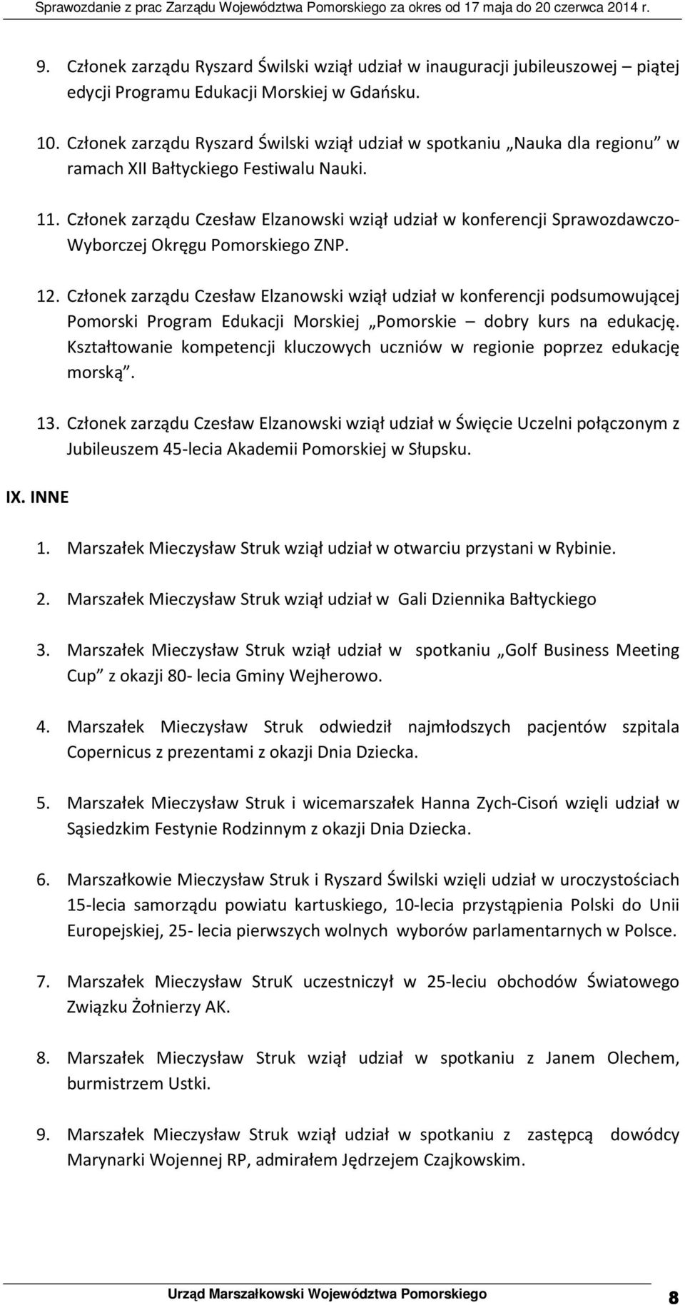 Członek zarządu Czesław Elzanowski wziął udział w konferencji Sprawozdawczo- Wyborczej Okręgu Pomorskiego ZNP. 12.