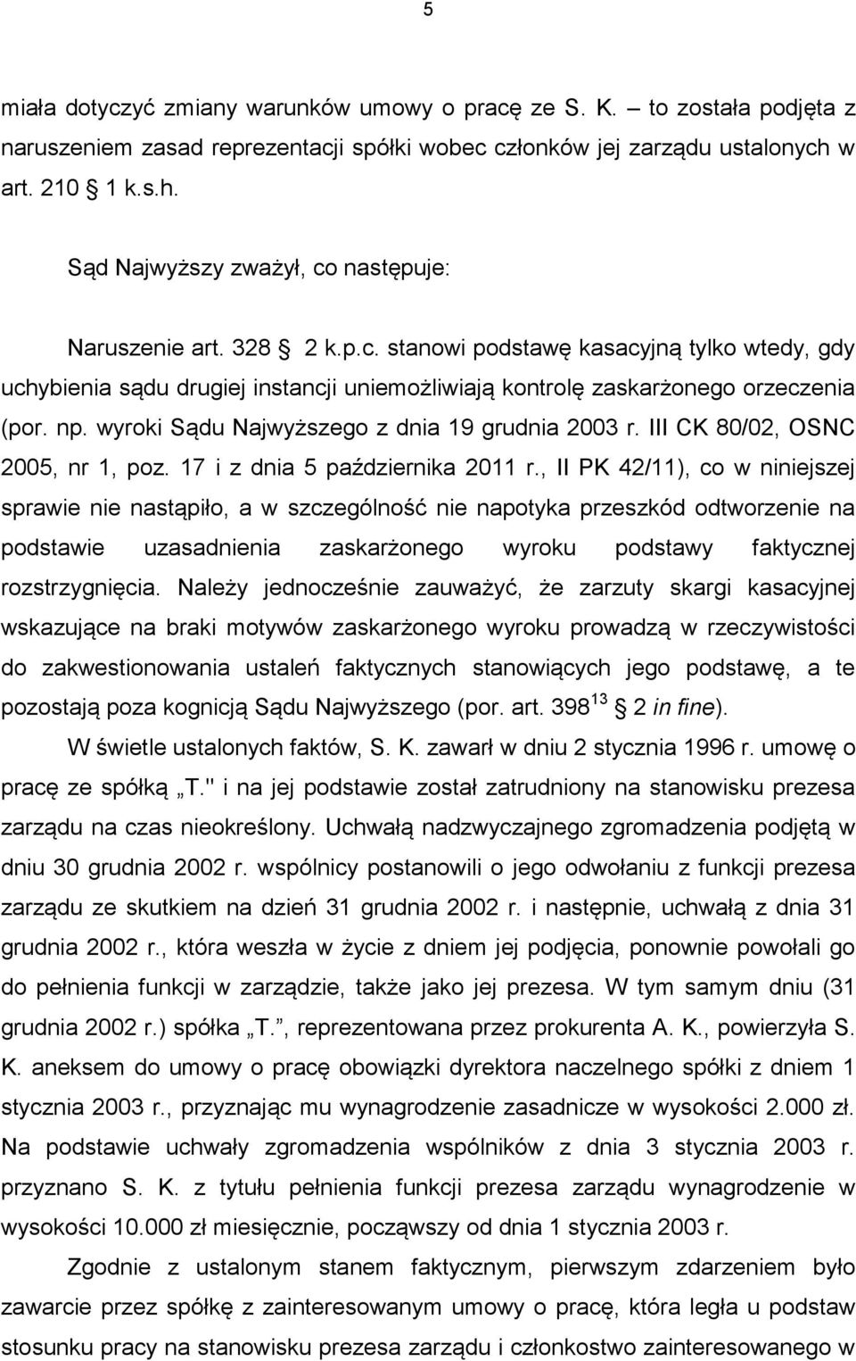 np. wyroki Sądu Najwyższego z dnia 19 grudnia 2003 r. III CK 80/02, OSNC 2005, nr 1, poz. 17 i z dnia 5 października 2011 r.