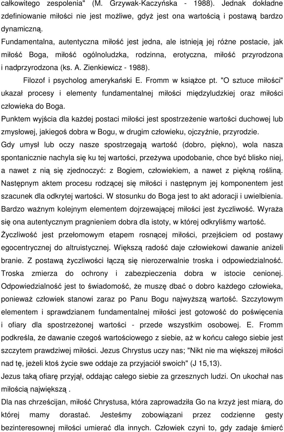 Zienkiewicz - 1988). Filozof i psycholog amerykański E. Fromm w książce pt. "O sztuce miłości" ukazał procesy i elementy fundamentalnej miłości międzyludzkiej oraz miłości człowieka do Boga.