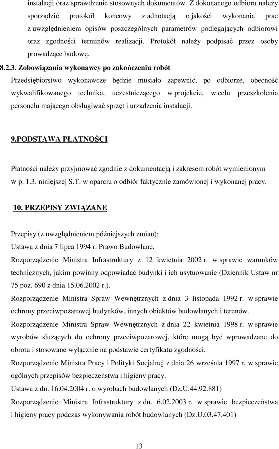 realizacji. Protokół należy podpisać przez osoby prowadzące budowę. 8.2.3.