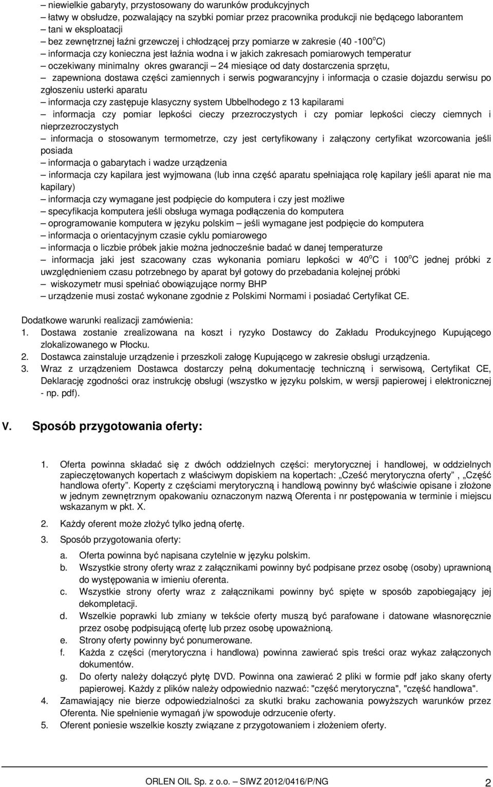 miesiące od daty dostarczenia sprzętu, zapewniona dostawa części zamiennych i serwis pogwarancyjny i informacja o czasie dojazdu serwisu po zgłoszeniu usterki aparatu informacja czy zastępuje