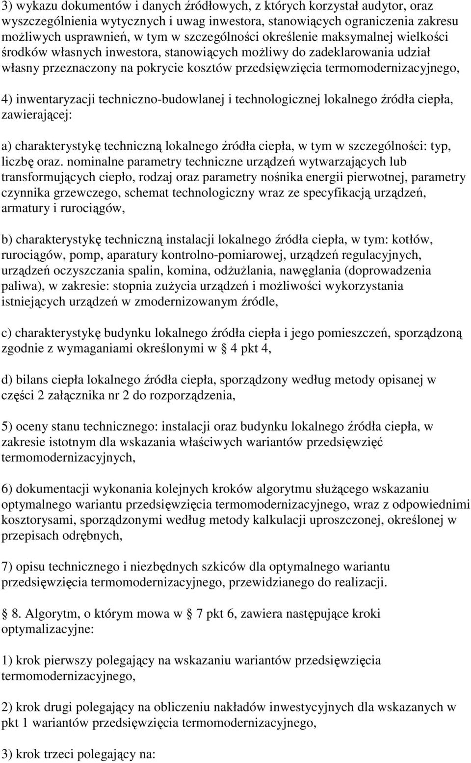 inwentaryzacji techniczno-budowlanej i technologicznej lokalnego źródła ciepła, zawierającej: a) charakterystykę techniczną lokalnego źródła ciepła, w tym w szczególności: typ, liczbę oraz.