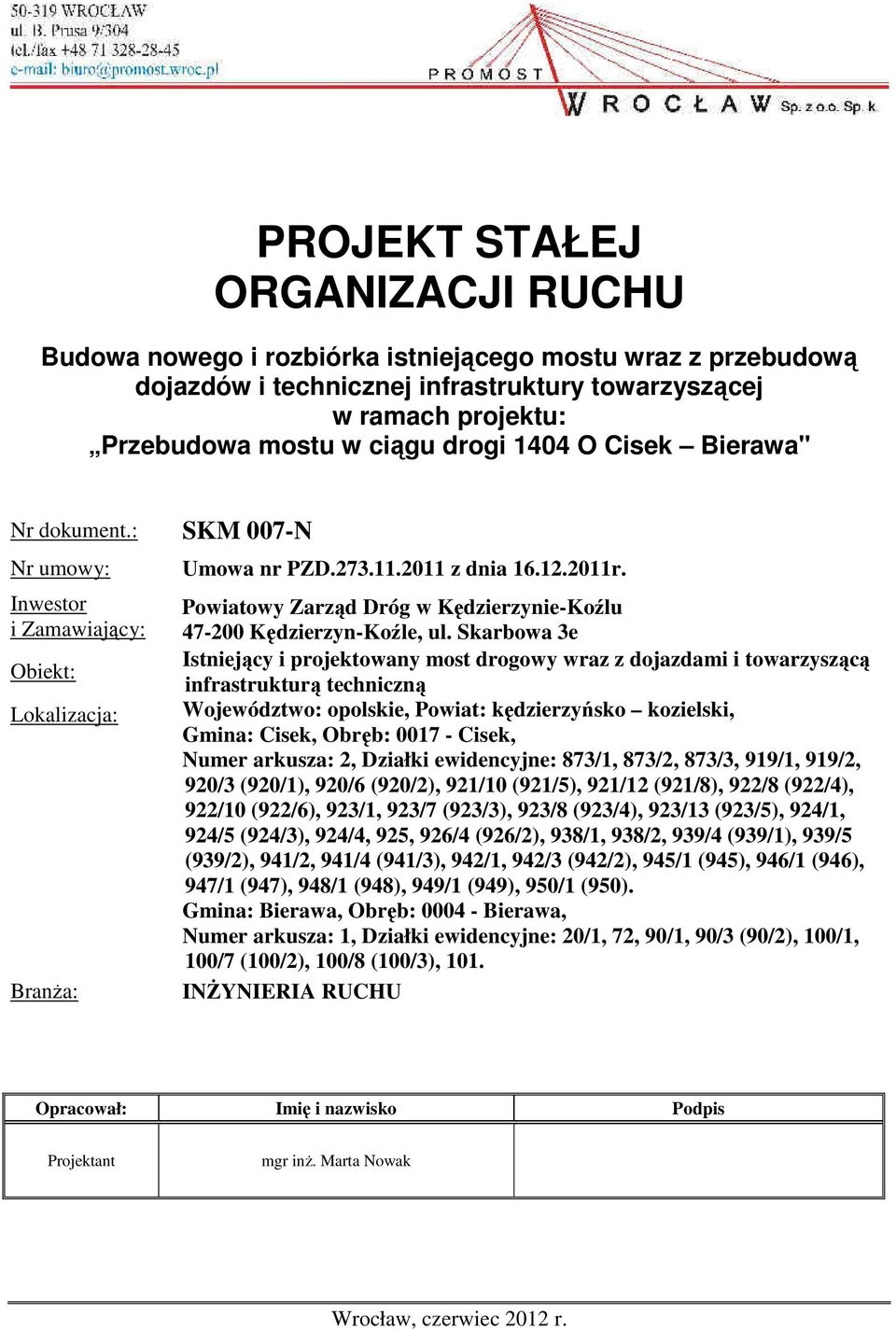 Skarbowa 3e Istniejący i projektowany most drogowy wraz z dojazdami i towarzyszącą infrastrukturą techniczną Województwo: opolskie, Powiat: kędzierzyńsko kozielski, Gmina: Cisek, Obręb: 0017 - Cisek,