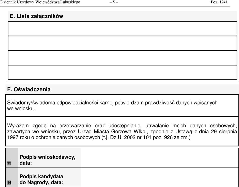 Wyrażam zgodę na przetwarzanie oraz udostępnianie, utrwalanie moich danych osobowych, zawartych we wniosku, przez Urząd Miasta