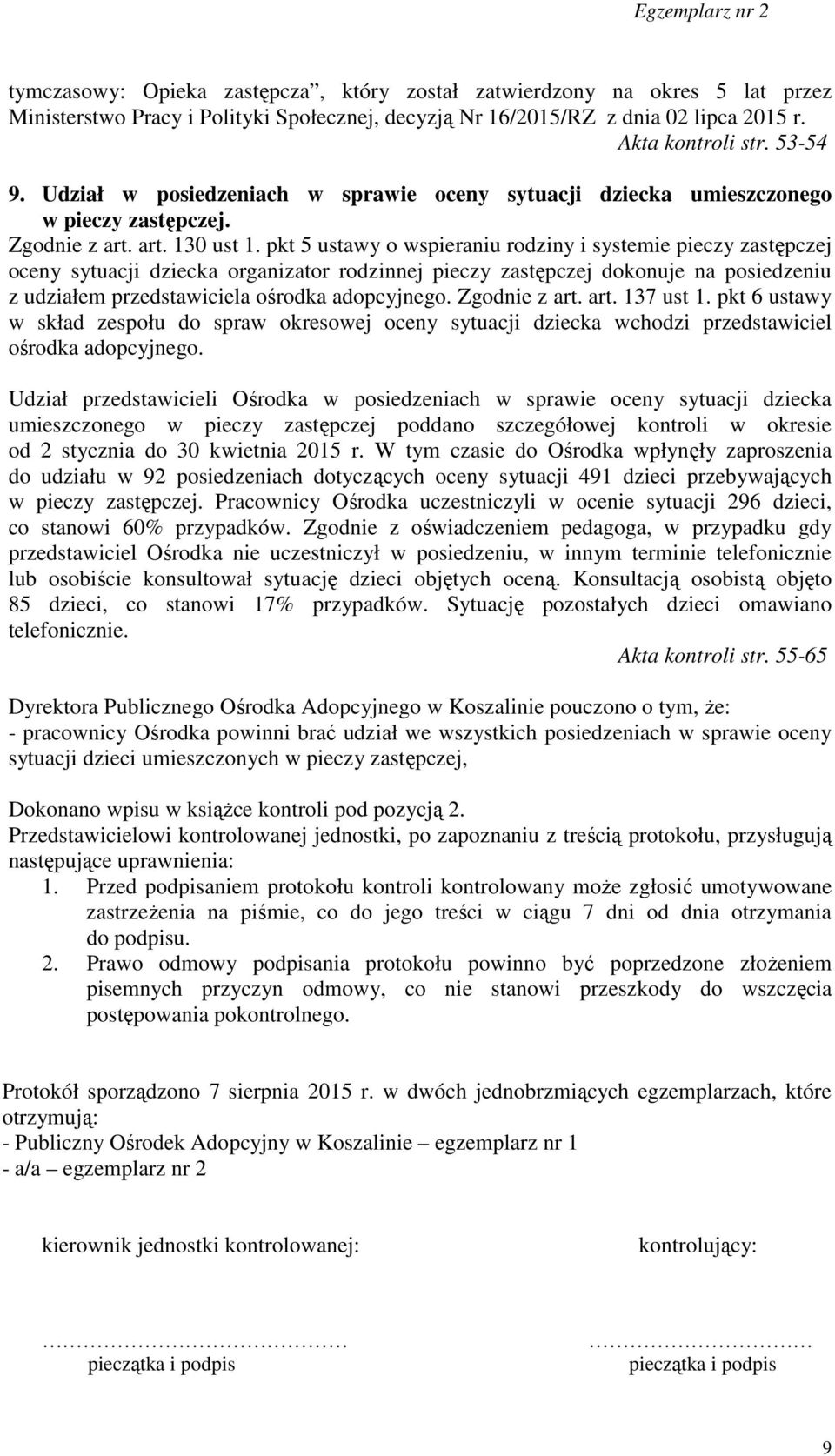 pkt 5 ustawy o wspieraniu rodziny i systemie pieczy zastępczej oceny sytuacji dziecka organizator rodzinnej pieczy zastępczej dokonuje na posiedzeniu z udziałem przedstawiciela ośrodka adopcyjnego.