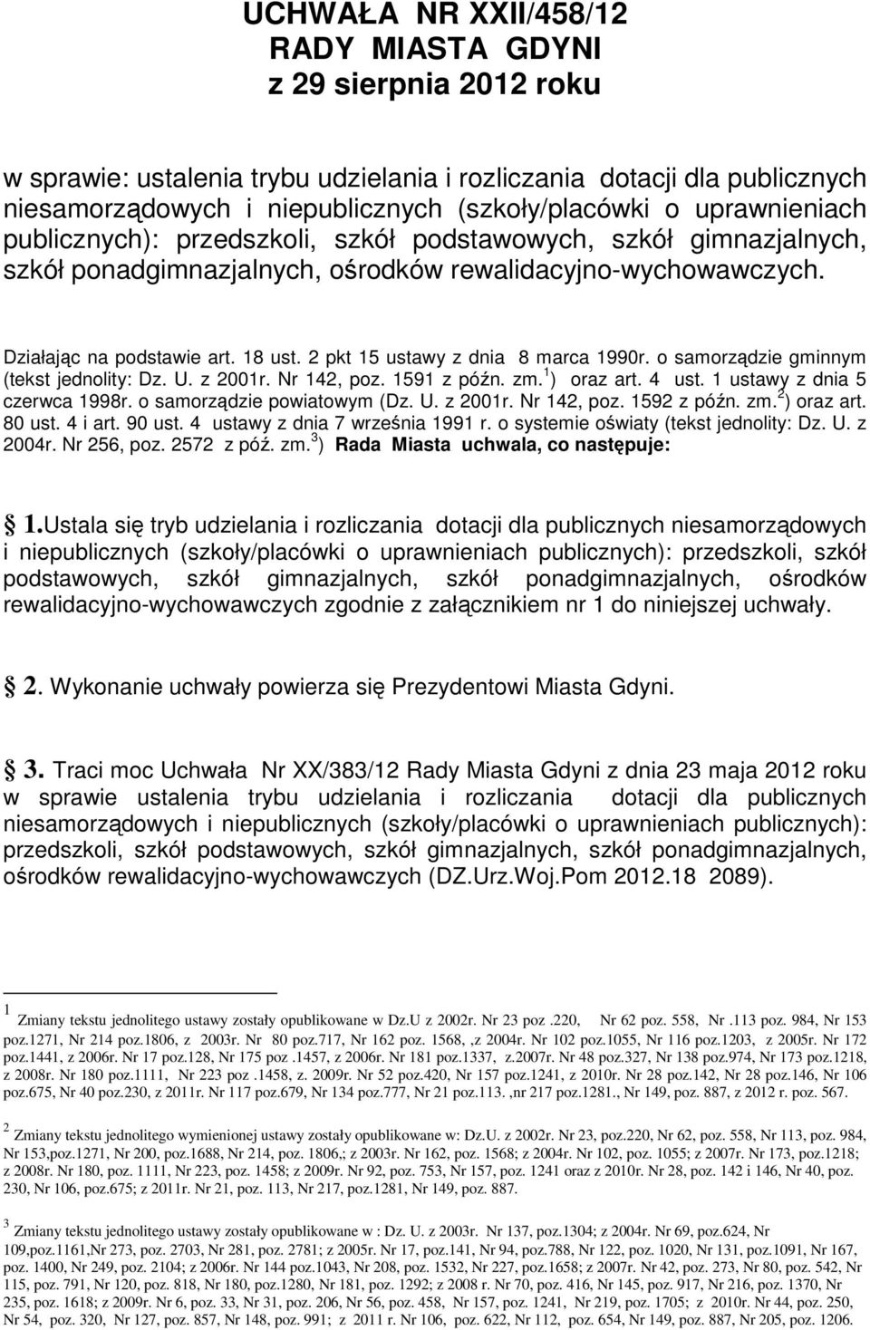 2 pkt 15 ustawy z dnia 8 marca 1990r. o samorządzie gminnym (tekst jednolity: Dz. U. z 2001r. Nr 142, poz. 1591 z późn. zm. 1 ) oraz art. 4 ust. 1 ustawy z dnia 5 czerwca 1998r.