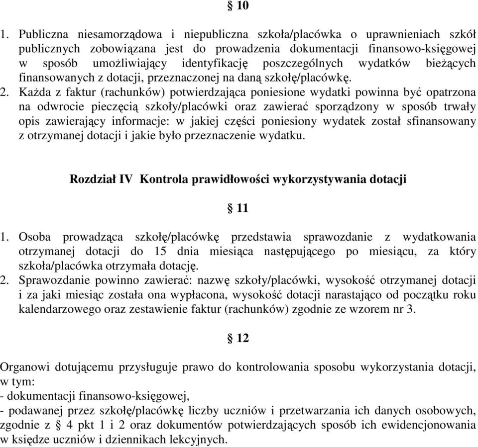 KaŜda z faktur (rachunków) potwierdzająca poniesione wydatki powinna być opatrzona na odwrocie pieczęcią szkoły/placówki oraz zawierać sporządzony w sposób trwały opis zawierający informacje: w