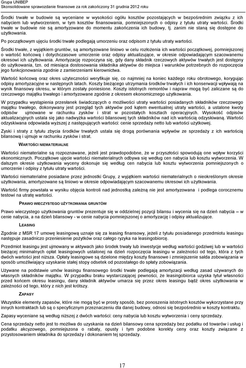 Po początkowym ujęciu środki trwałe podlegają umorzeniu oraz odpisom z tytułu utraty wartości.