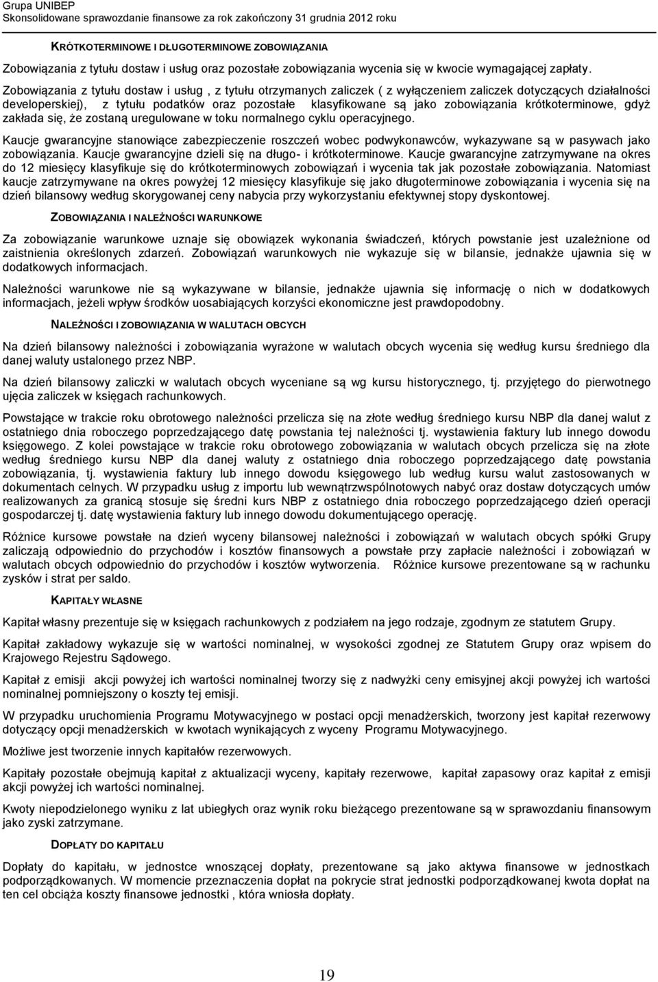 zobowiązania krótkoterminowe, gdyż zakłada się, że zostaną uregulowane w toku normalnego cyklu operacyjnego.