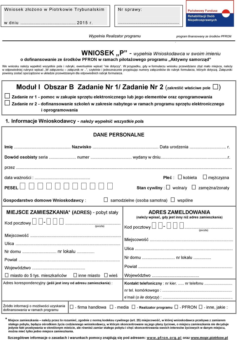 samorząd We wniosku należy wypełnić wszystkie pola i rubryki, ewentualnie wpisać nie dotyczy.