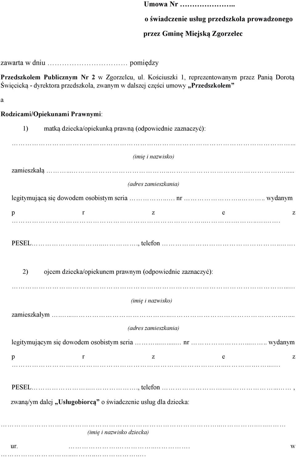 (odpowiednie zaznaczyć):.... (imię i nazwisko) zamieszkałą......... (adres zamieszkania) legitymującą się dowodem osobistym seria... nr.... wydanym p r z e z....... PESEL..., telefon.