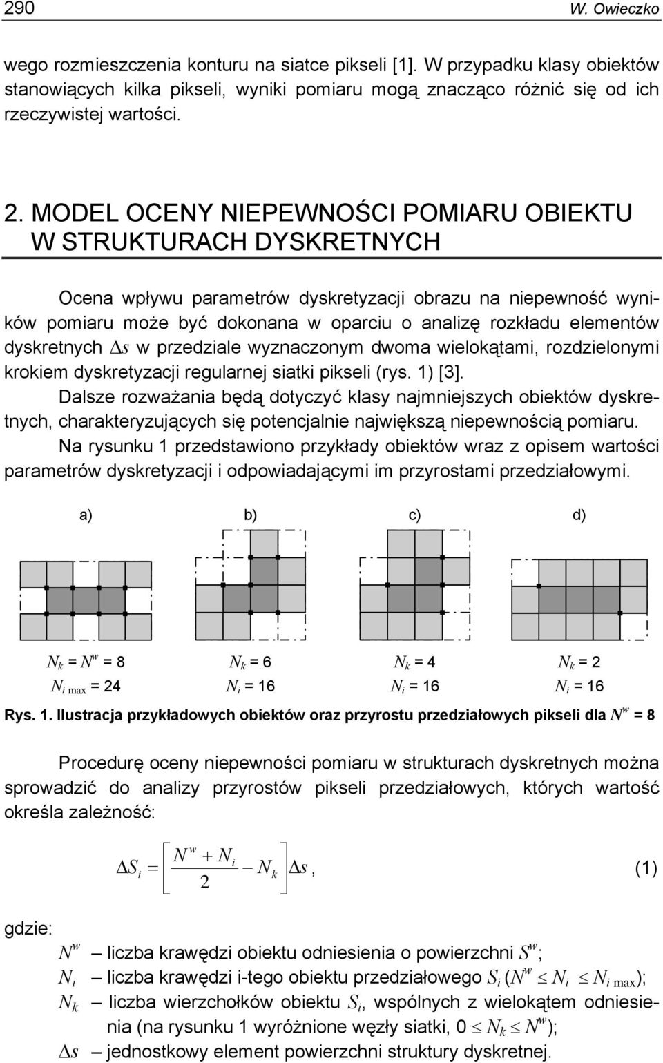 przedzale yznaczonym doma elokątam, rozdzelonym krokem dyskretyzacj regularnej satk pksel (rys. ) [].