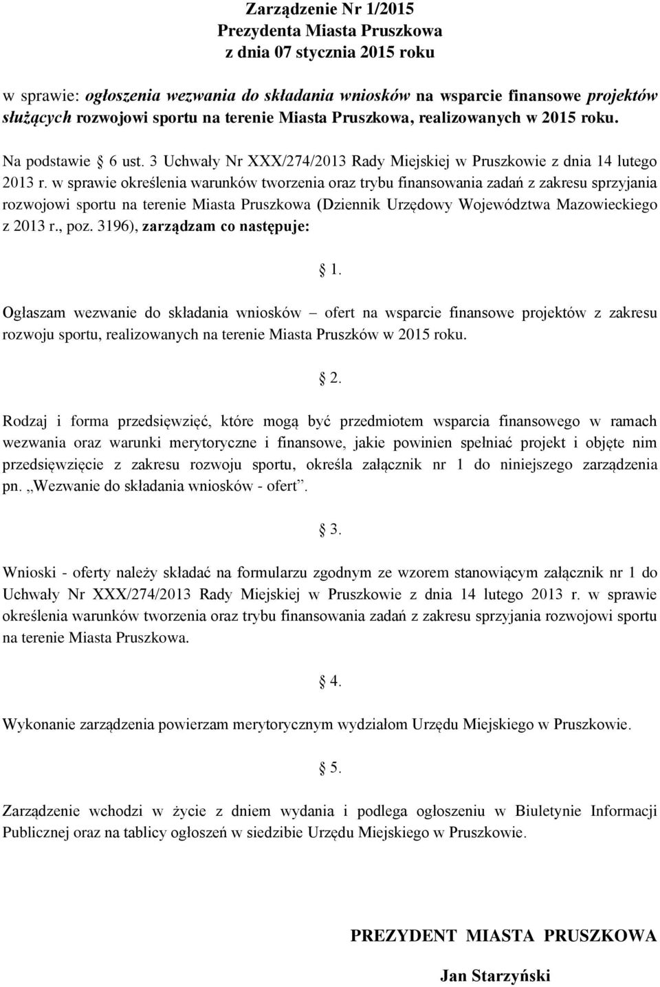 w sprawie określenia warunków tworzenia oraz trybu finansowania zadań z zakresu sprzyjania rozwojowi sportu na terenie Miasta Pruszkowa (Dziennik Urzędowy Województwa Mazowieckiego z 2013 r., poz.