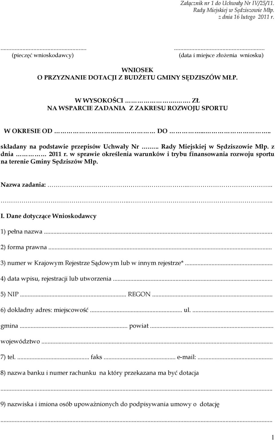 DO..... składany na podstawie przepisów Uchwały Nr... Rady Miejskiej w Sędziszowie Młp. z dnia 2011 r. w sprawie określenia warunków i trybu finansowania rozwoju sportu na terenie Gminy Sędziszów Młp.