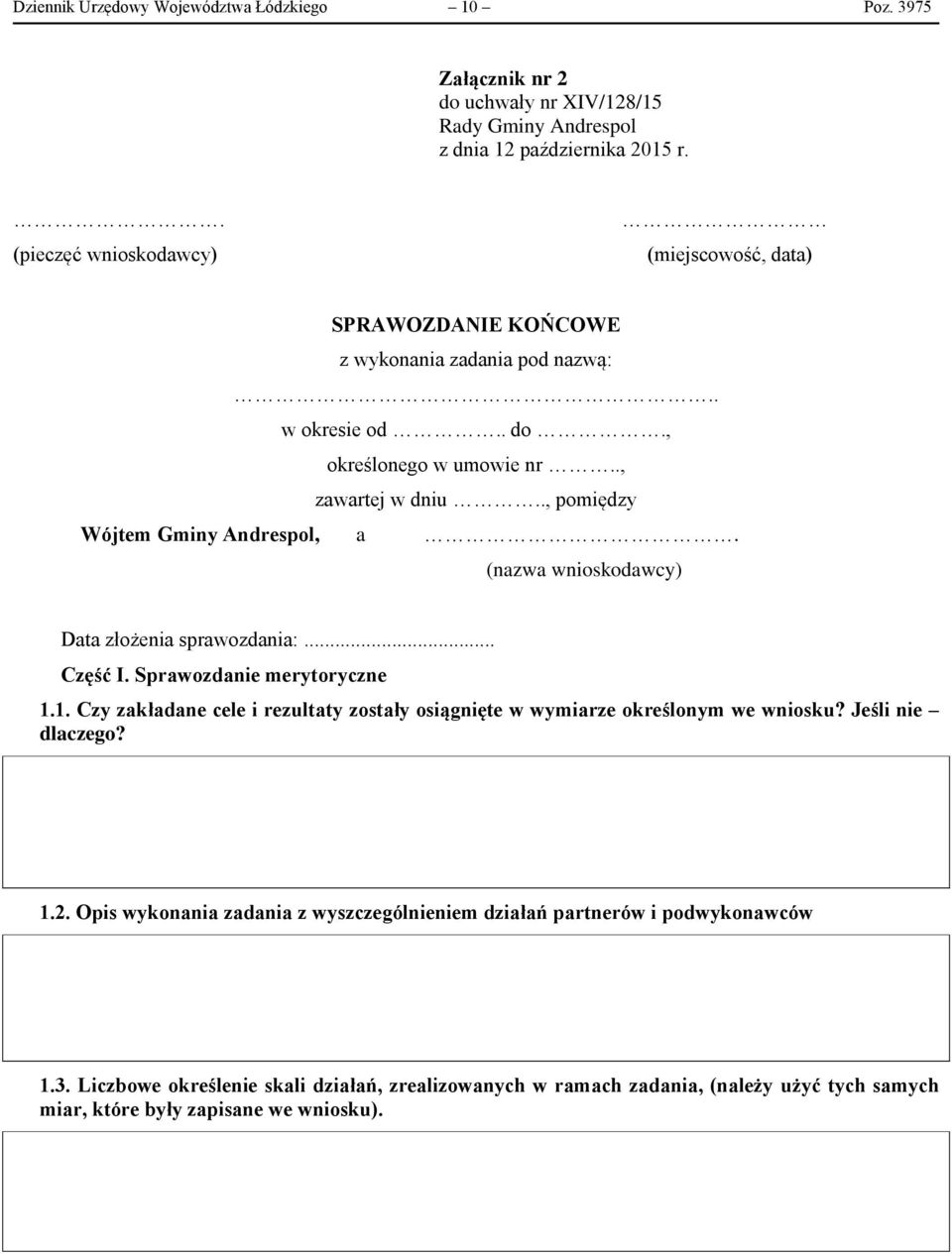 ., pomiędzy Wójtem Gminy Andrespol, a. (nazwa wnioskodawcy) Data złożenia sprawozdania:... Część I. Sprawozdanie merytoryczne 1.