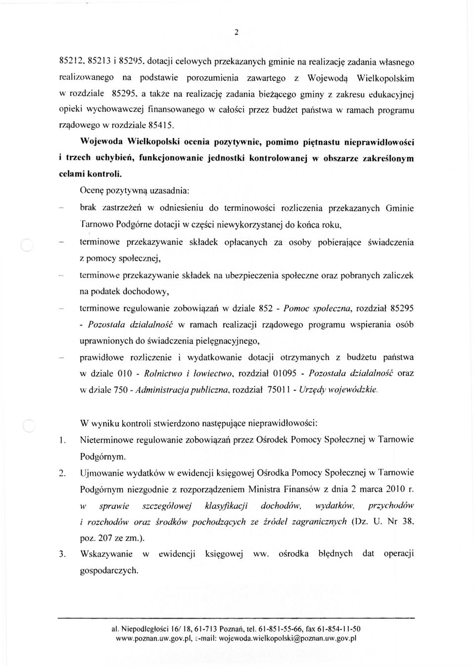 Wojewoda Wielkopolski ocenia pozytywnie, pomimo piętnastu nieprawidłowości i trzech uchybień, funkcjonowanie jednostki kontrolowanej w obszarze zakreślonym celami kontroli.