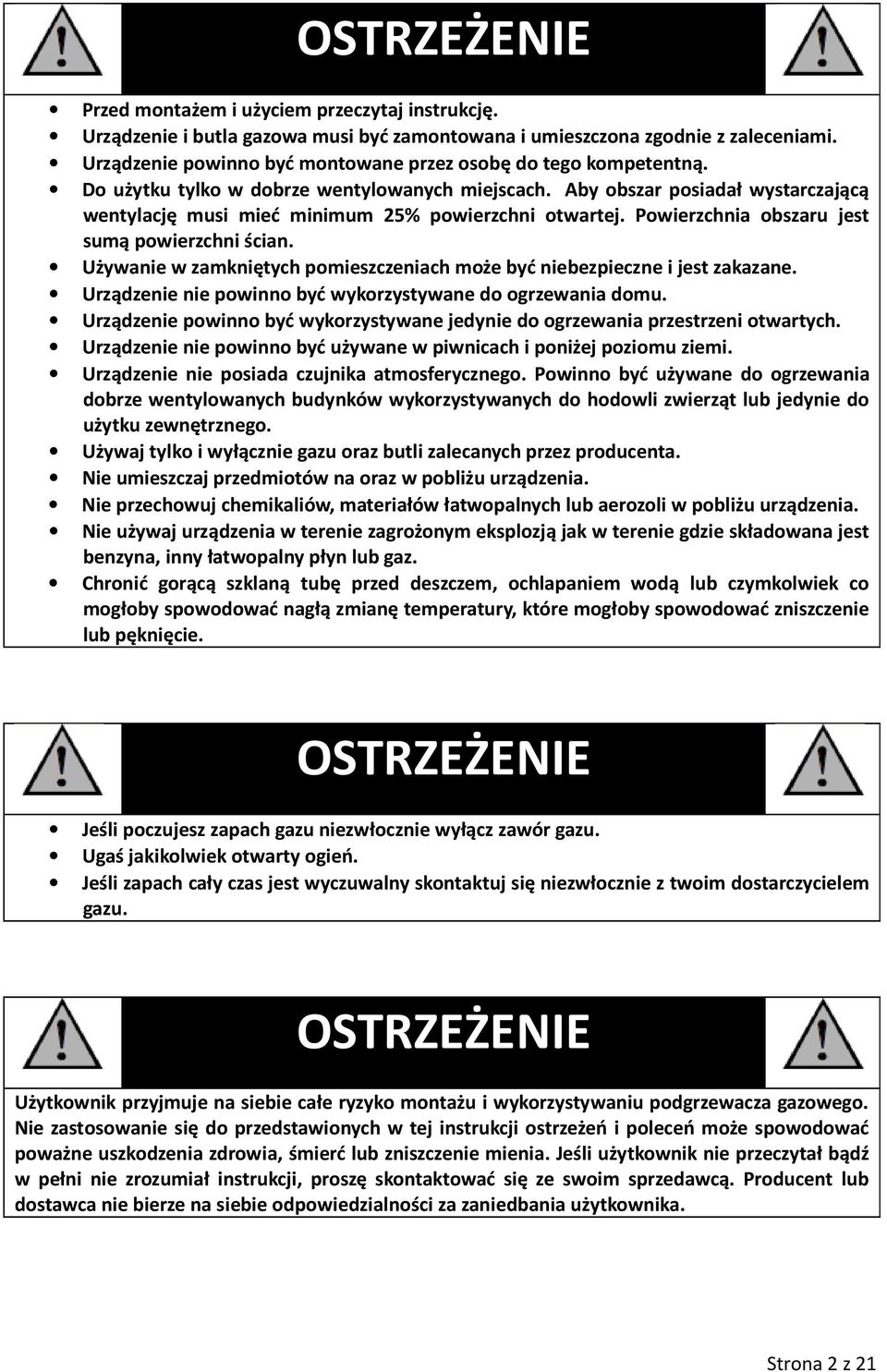 Aby obszar posiadał wystarczającą wentylację musi mieć minimum 25% powierzchni otwartej. Powierzchnia obszaru jest sumą powierzchni ścian.