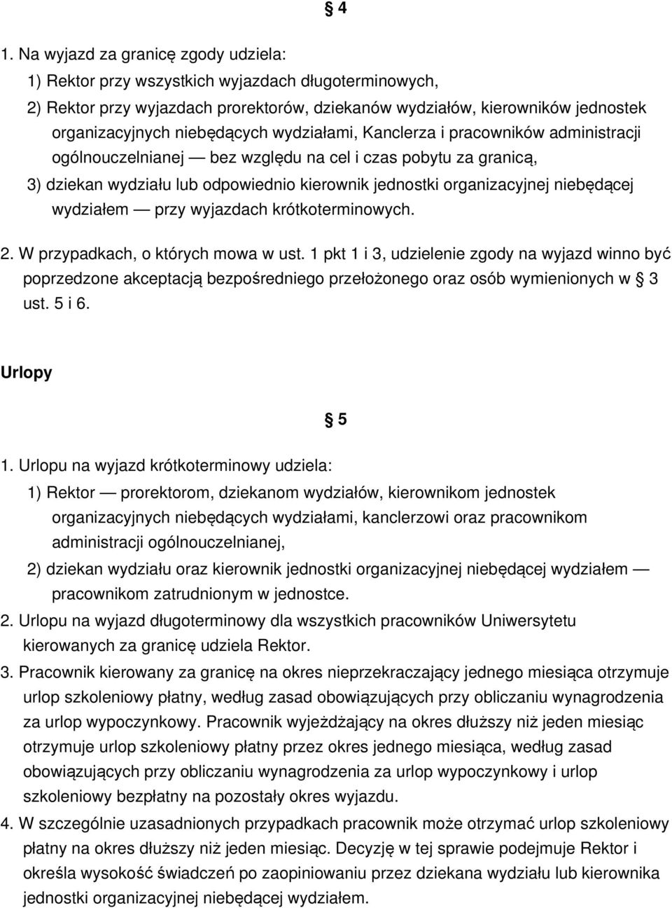 niebędącej wydziałem przy wyjazdach krótkoterminowych. 2. W przypadkach, o których mowa w ust.