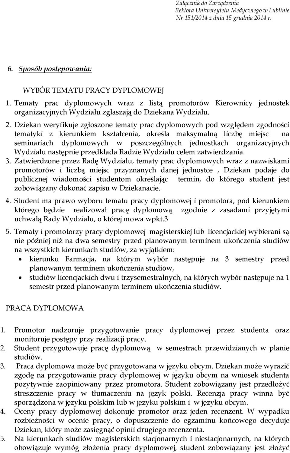 organizacyjnych Wydziału następnie przedkłada Radzie Wydziału celem zatwierdzania. 3.