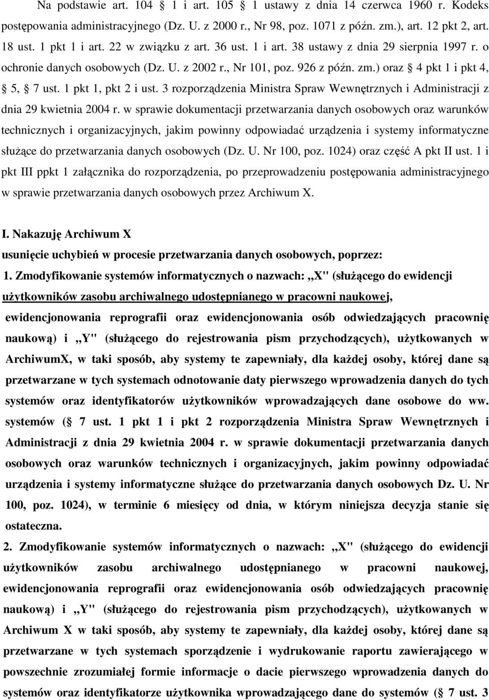 1 pkt 1, pkt 2 i ust. 3 rozporządzenia Ministra Spraw Wewnętrznych i Administracji z dnia 29 kwietnia 2004 r.