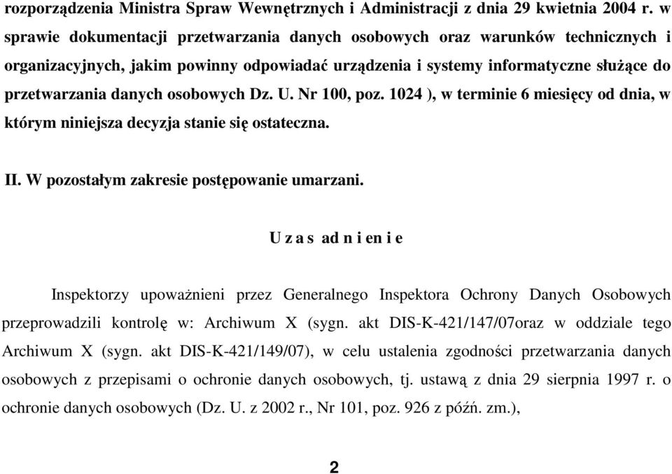 osobowych Dz. U. Nr 100, poz. 1024 ), w terminie 6 miesięcy od dnia, w którym niniejsza decyzja stanie się ostateczna. II. W pozostałym zakresie postępowanie umarzani.