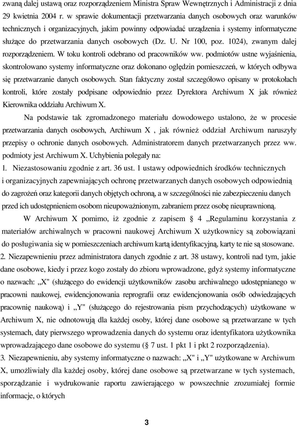 osobowych (Dz. U. Nr 100, poz. 1024), zwanym dalej rozporządzeniem. W toku kontroli odebrano od pracowników ww.