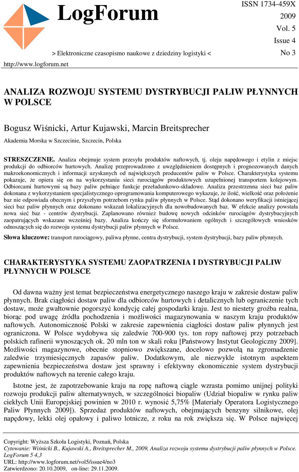 Analiza obejmuje system przesyłu produktów naftowych, tj. oleju napędowego i etylin z miejsc produkcji do odbiorców hurtowych.