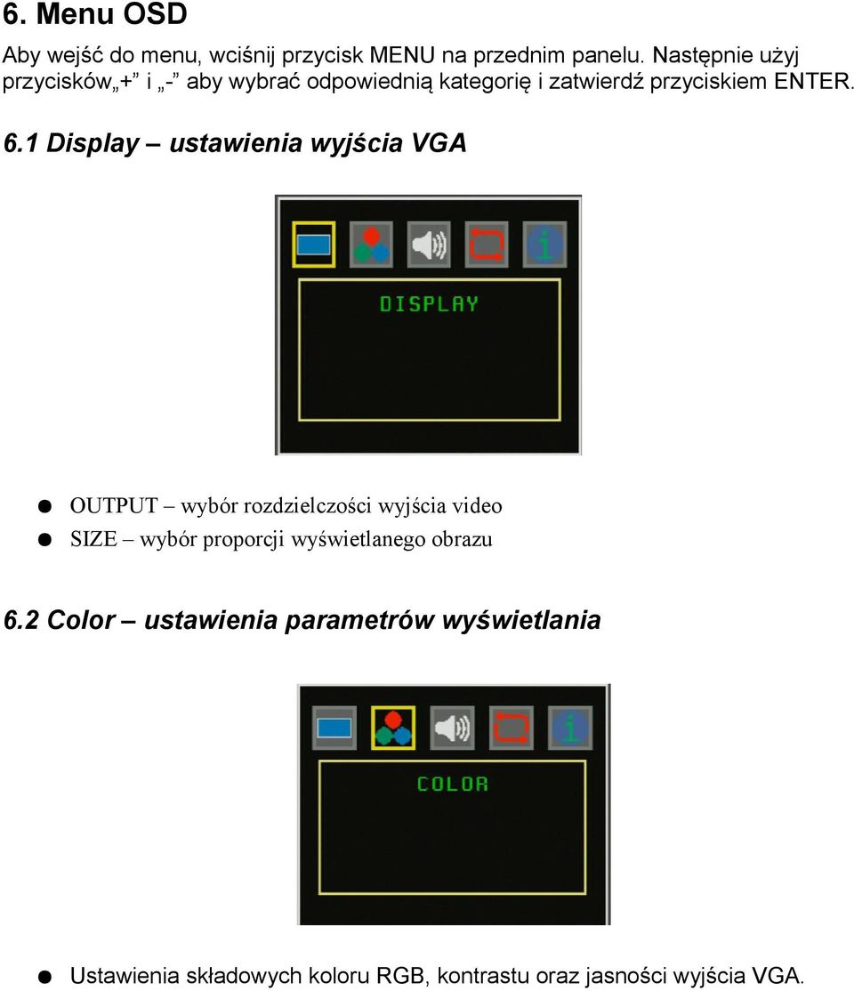 1 Display ustawienia wyjścia VGA OUTPUT wybór rozdzielczości wyjścia video SIZE wybór proporcji