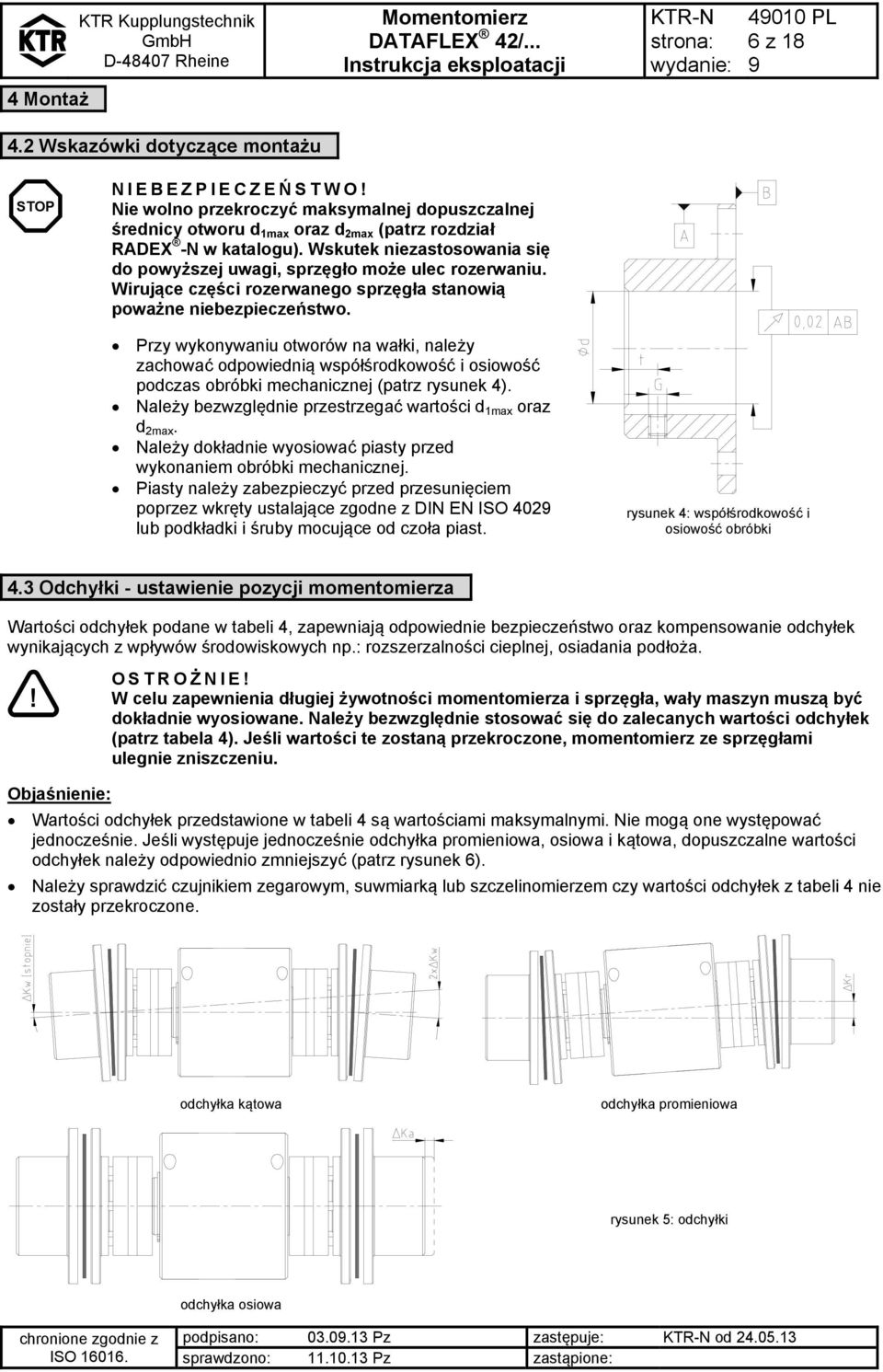 Przy wykonywaniu otworów na wałki, należy zachować odpowiednią współśrodkowość i osiowość podczas obróbki mechanicznej (patrz rysunek 4). Należy bezwzględnie przestrzegać wartości d 1max oraz d 2max.