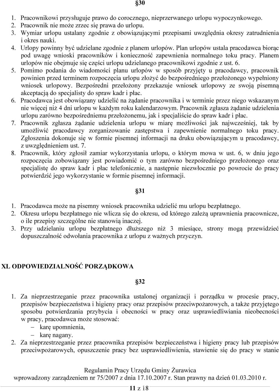 Plan urlopów ustala pracodawca biorąc pod uwagę wnioski pracowników i konieczność zapewnienia normalnego toku pracy.