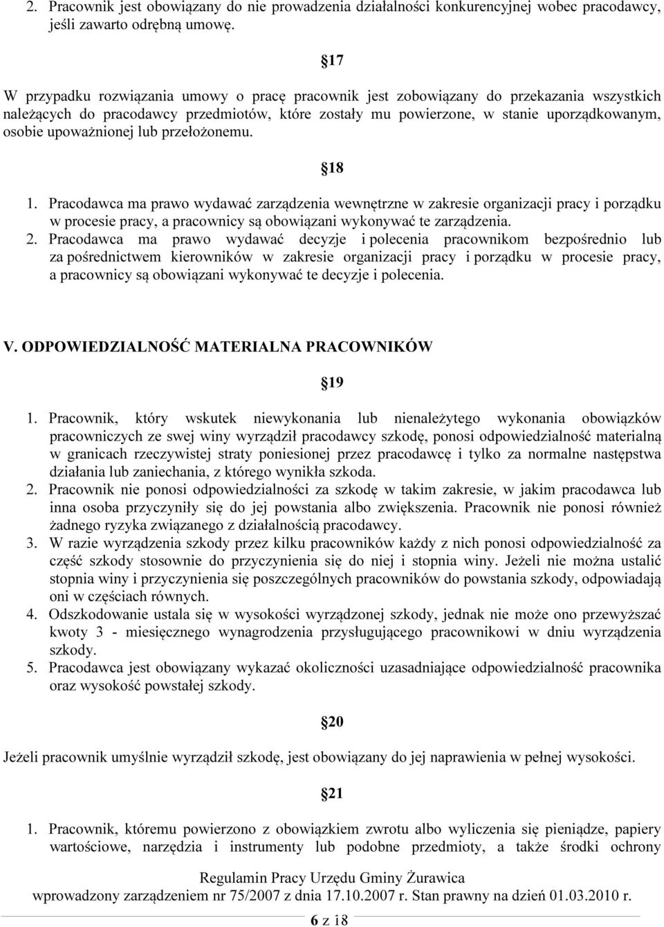 upoważnionej lub przełożonemu. 18 1. Pracodawca ma prawo wydawać zarządzenia wewnętrzne w zakresie organizacji pracy i porządku w procesie pracy, a pracownicy są obowiązani wykonywać te zarządzenia.