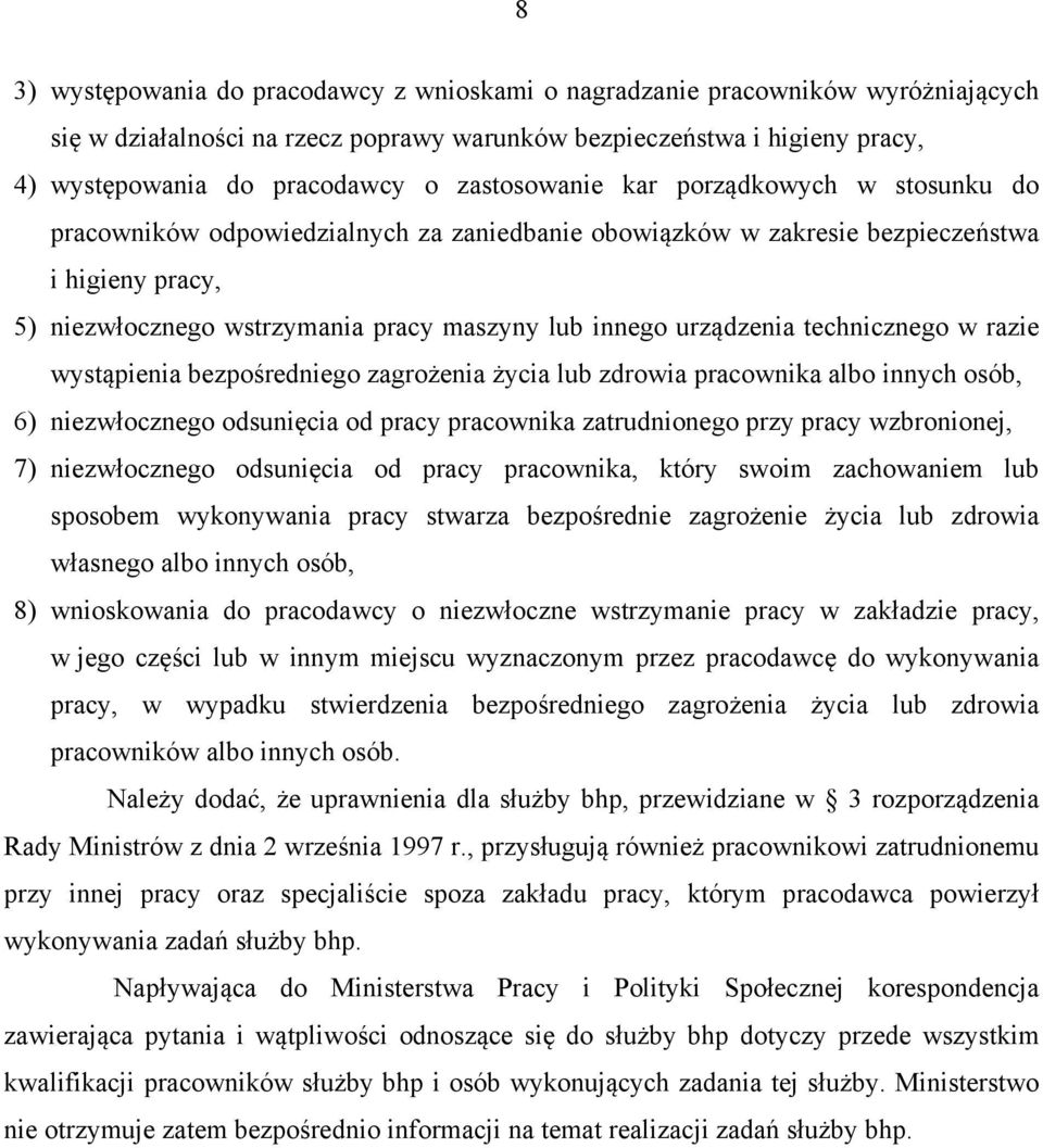 urządzenia technicznego w razie wystąpienia bezpośredniego zagrożenia życia lub zdrowia pracownika albo innych osób, 6) niezwłocznego odsunięcia od pracy pracownika zatrudnionego przy pracy