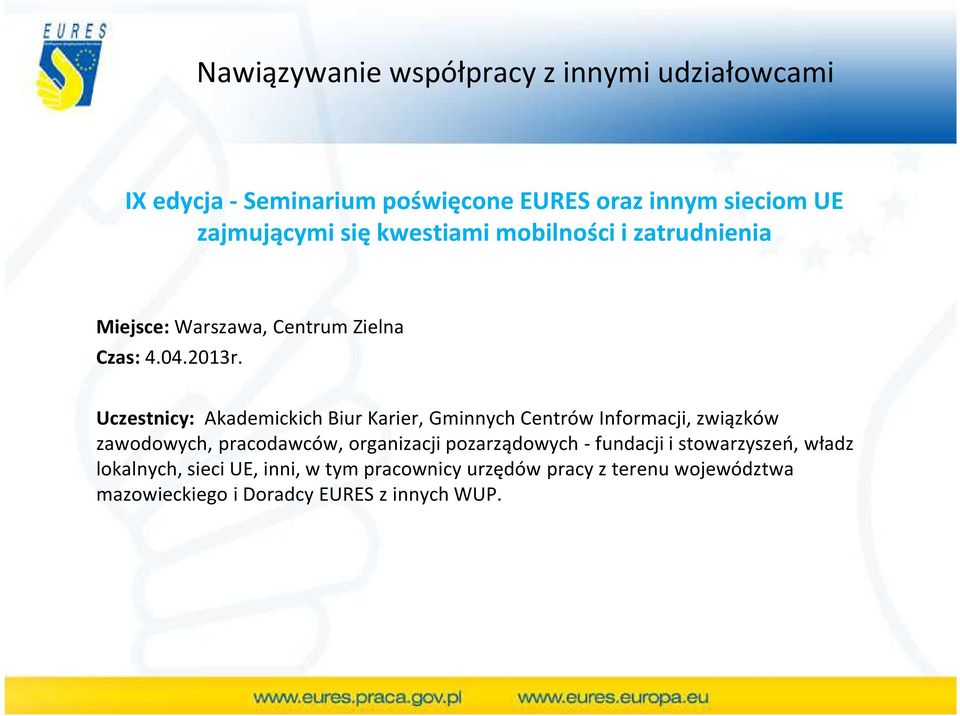 Uczestnicy: Akademickich Biur Karier, Gminnych Centrów Informacji, związków zawodowych, pracodawców, organizacji