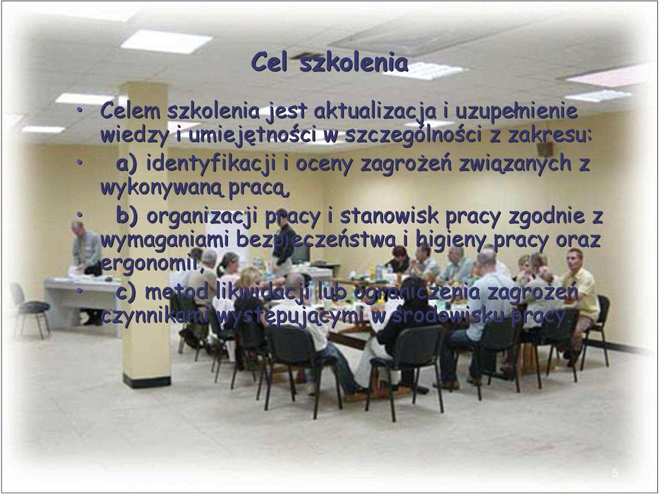 pracą, b) organizacji pracy i stanowisk pracy zgodnie z wymaganiami bezpieczeństwa i higieny pracy