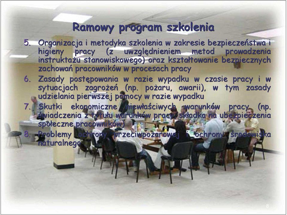 towanie bezpiecznych zachowań pracowników w w procesach pracy 6. Zasady postępowania powania w razie wypadku w czasie pracy i w sytuacjach zagroŝeń (np.