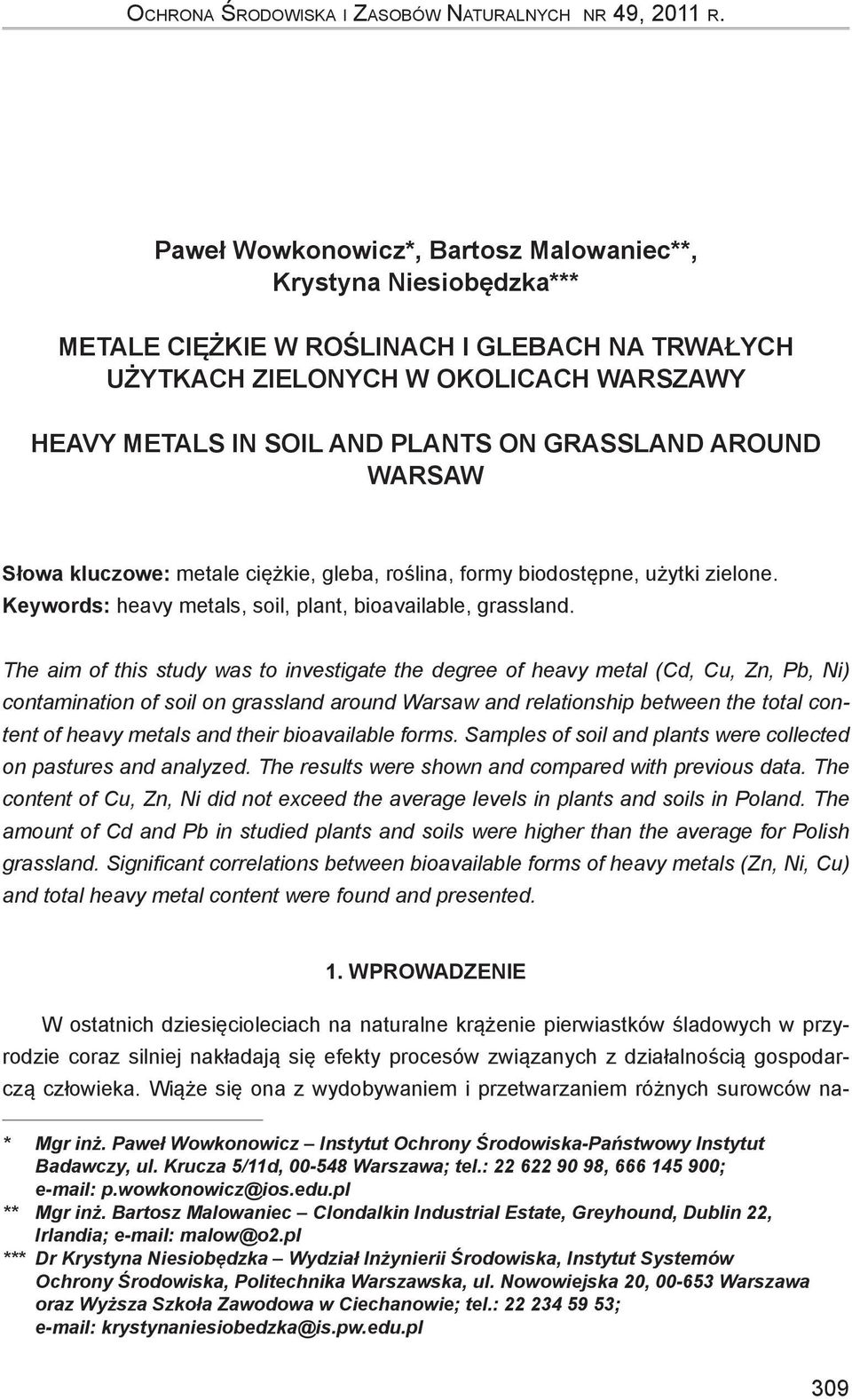 GRASSLAND AROUND WARSAW Słowa kluczowe: metale ciężkie, gleba, roślina, formy biodostępne, użytki zielone. Keywords: heavy metals, soil, plant, bioavailable, grassland.