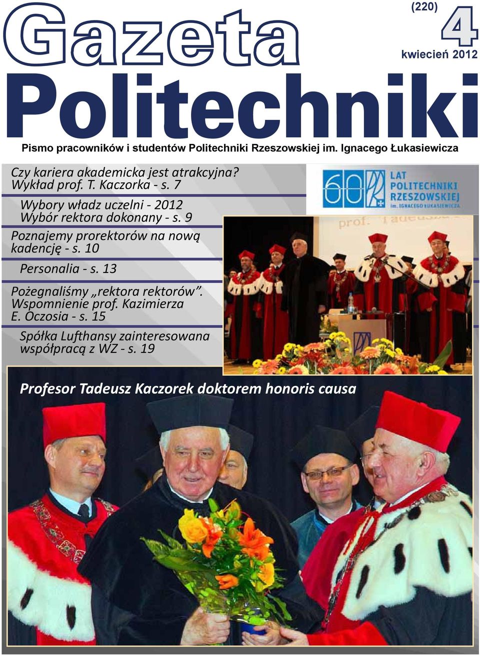 7 Wybory władz uczelni - 2012 Wybór rektora dokonany - s. 9 Poznajemy prorektorów na nową kadencję - s. 10 Personalia - s.