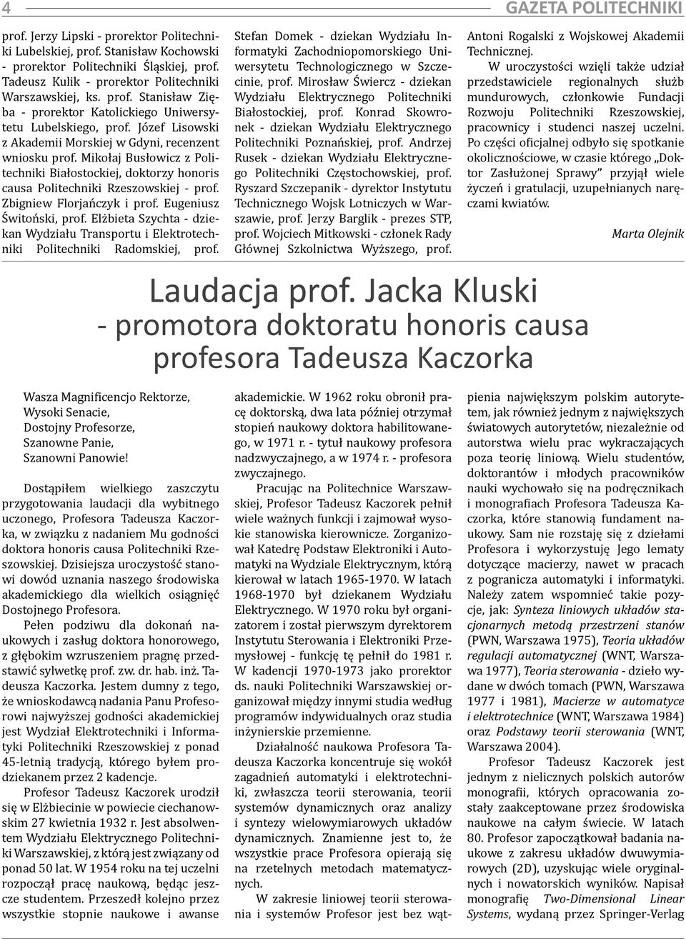Józef Lisowski z Akademii Morskiej w Gdyni, recenzent wniosku prof. Mikołaj Busłowicz z Politechniki Białostockiej, doktorzy honoris causa Politechniki Rzeszowskiej - prof.
