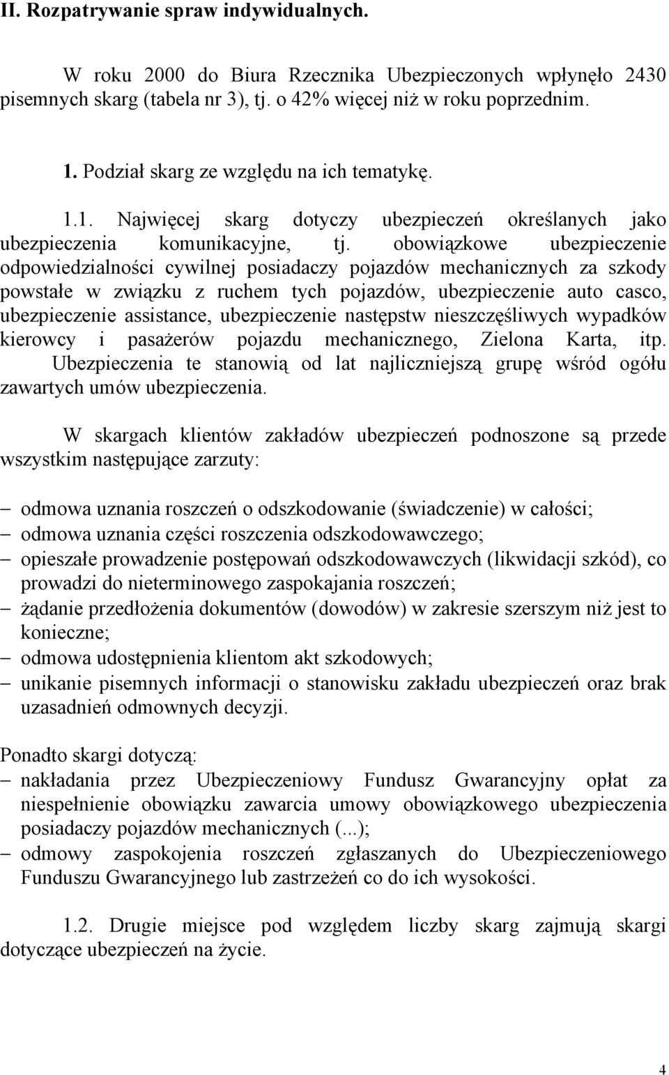 obowiązkowe ubezpieczenie odpowiedzialności cywilnej posiadaczy pojazdów mechanicznych za szkody powstałe w związku z ruchem tych pojazdów, ubezpieczenie auto casco, ubezpieczenie assistance,