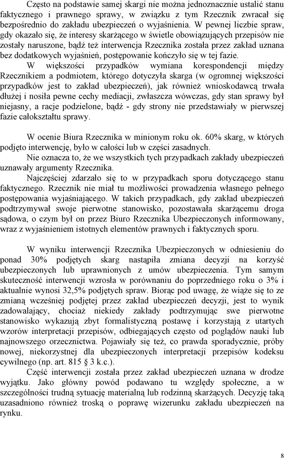 wyjaśnień, postępowanie kończyło się w tej fazie.