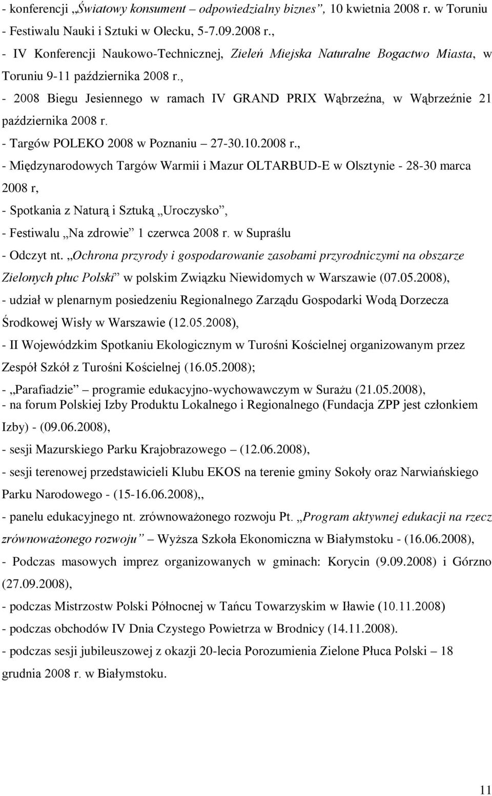 - Targów POLEKO 2008 w Poznaniu 27-30.10.2008 r.