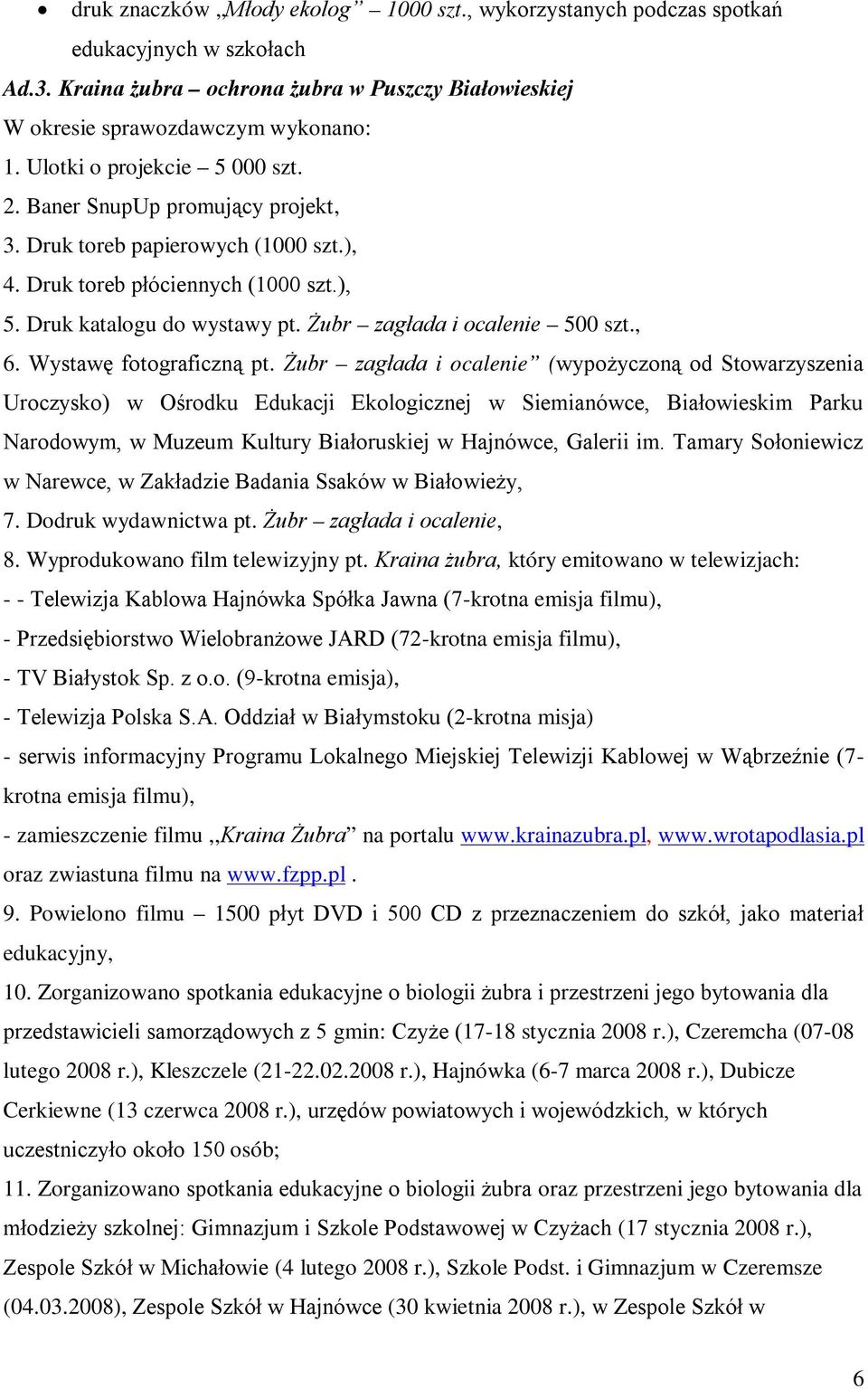 Żubr zagłada i ocalenie 500 szt., 6. Wystawę fotograficzną pt.