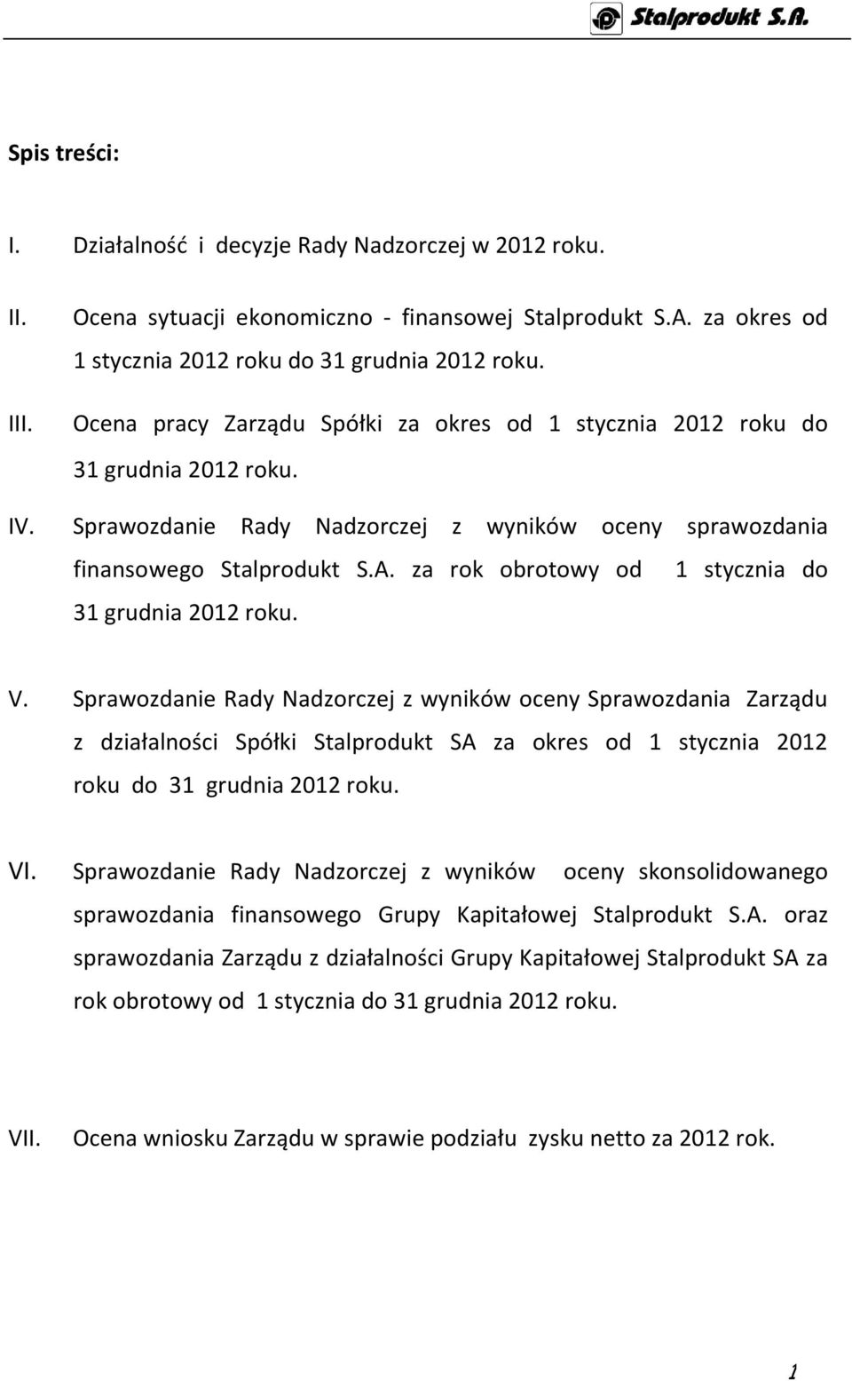 za rok obrotowy od 1 stycznia do 31 grudnia 2012 roku. V.