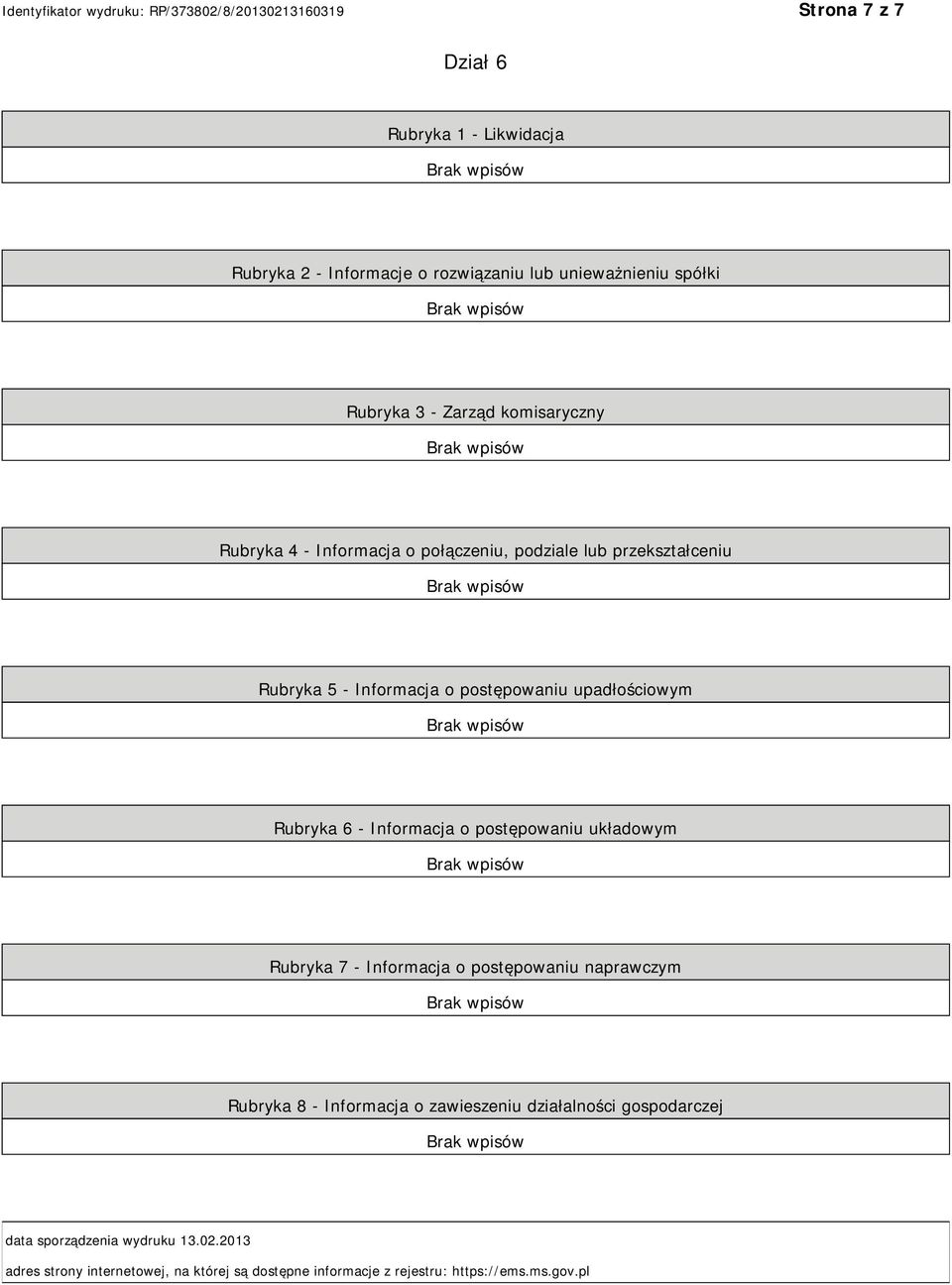 Rubryka 6 - Informacja o postępowaniu układowym Rubryka 7 - Informacja o postępowaniu naprawczym Rubryka 8 - Informacja o zawieszeniu