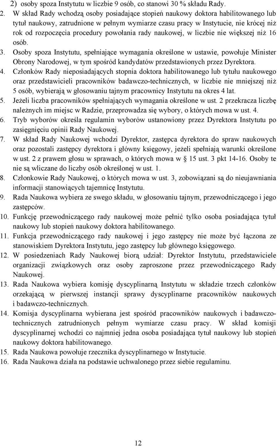 powołania rady naukowej, w liczbie nie większej niż 16 osób. 3.