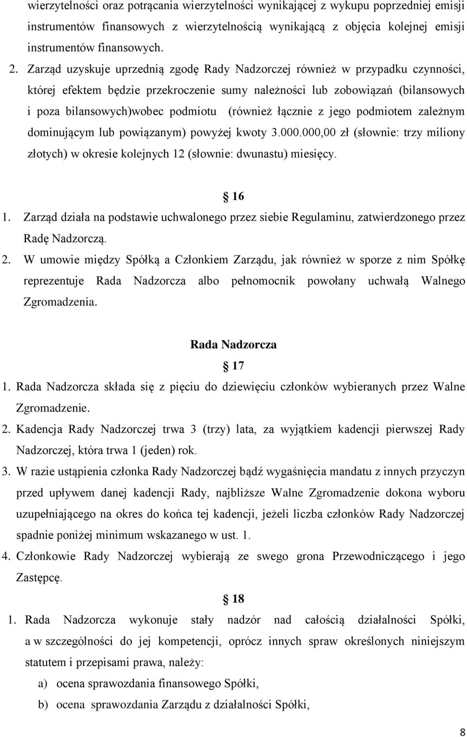 (również łącznie z jego podmiotem zależnym dominującym lub powiązanym) powyżej kwoty 3.000.000,00 zł (słownie: trzy miliony złotych) w okresie kolejnych 12 (słownie: dwunastu) miesięcy. 16 1.