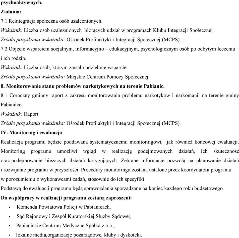Wskaźnik: Liczba osób, którym zostało udzielone wsparcie. Źródło pozyskania wskaźnika: Miejskie Centrum Pomocy Społecznej. 8.